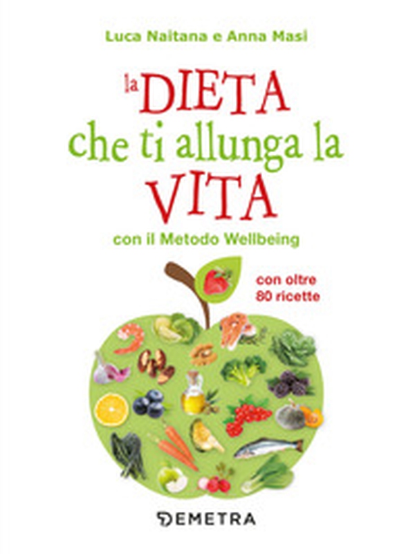 La dieta che ti allunga la vita con il Metodo Wellbeing - Librerie.coop La dieta che ti allunga la vita con il Metodo Wellbeing - Librerie.coop
