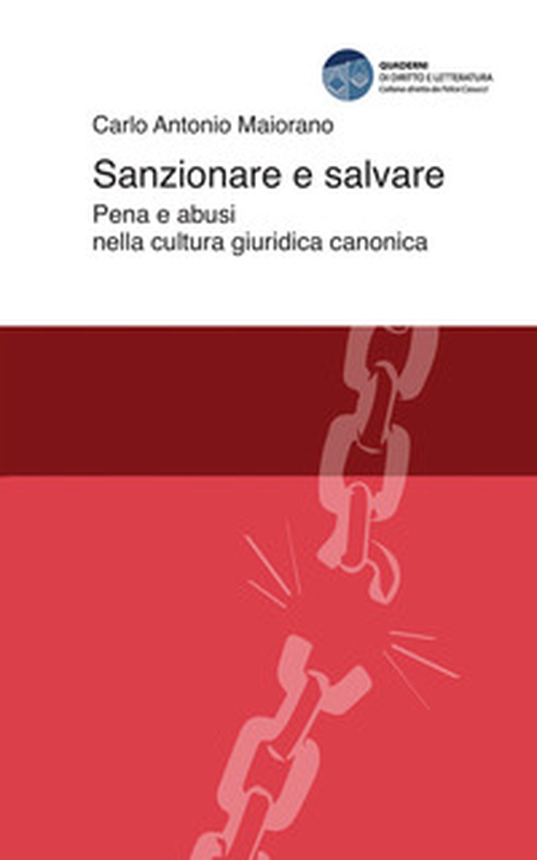 Sanzionare e salvare. Pena e abusi nella cultura giuridica canonica - Librerie.coop Sanzionare e salvare. Pena e abusi nella cultura giuridica canonica - Librerie.coop