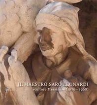 Il Maestro Saro Leonardi scultore messinese (1876-1968) - Librerie.coop