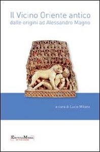 Il vicino Oriente antico dalle origini ad Alessandro Magno - Librerie.coop