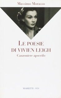 Le poesie di Vivien Leigh. Canzoniere apocrifo - Librerie.coop