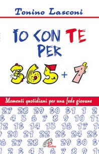 Io con te per 365+1. Momenti quotidiani per una fede giovane - Librerie.coop Io con te per 365+1. Momenti quotidiani per una fede giovane - Librerie.coop