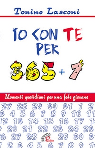 Io con te per 365+1. Momenti quotidiani per una fede giovane - Librerie.coop