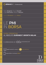 Le PMI in Borsa. Guida operativa al mercato Euronext Growth Milan. In collaborazione con ASSONEXT - Aggiornamenti e news su www.ildiritto.it - Disponibile in versione cartacea - Librerie.coop