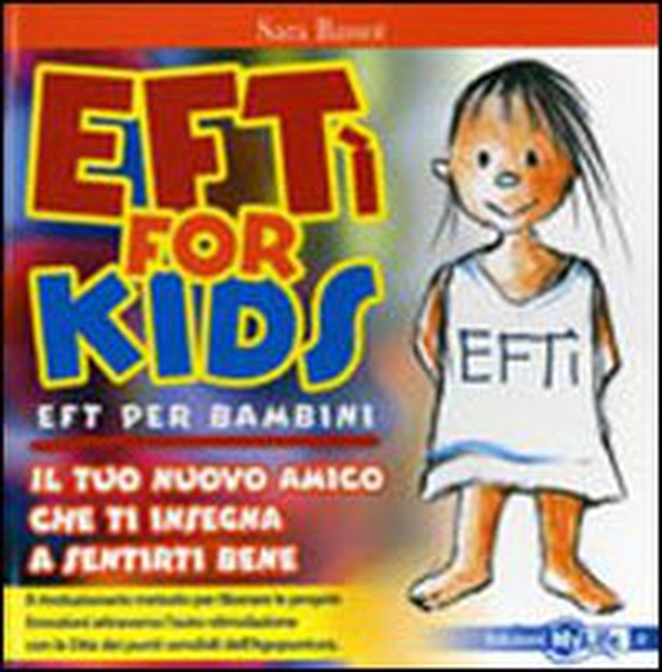EFTì for kids. EFT per bambini. Il tuo nuovo amico che ti insegna a sentirti bene - Librerie.coop EFTì for kids. EFT per bambini. Il tuo nuovo amico che ti insegna a sentirti bene - Librerie.coop