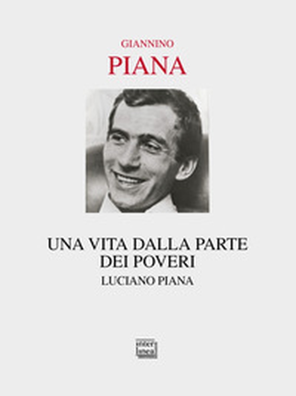 Una vita dalla parte dei poveri. Luciano Piana - Librerie.coop Una vita dalla parte dei poveri. Luciano Piana - Librerie.coop