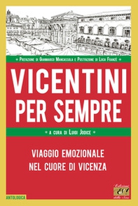 Vicentini per sempre. Viaggio emozionale nel cuore di Vicenza - Librerie.coop