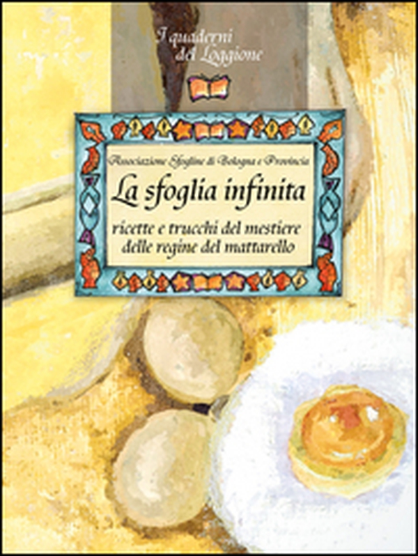 La sfoglia infinita. Ricette e trucchi del mestiere delle regine del mattarello - Librerie.coop La sfoglia infinita. Ricette e trucchi del mestiere delle regine del mattarello - Librerie.coop