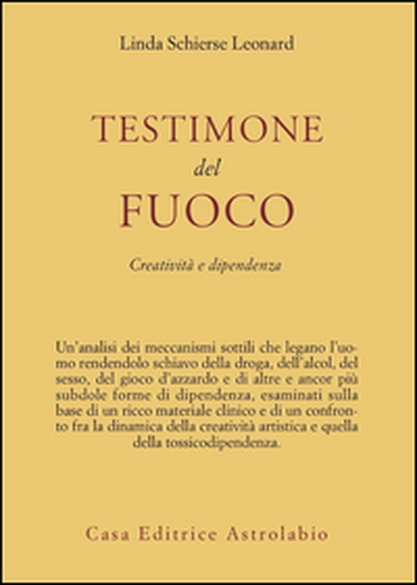 Testimone del fuoco. Creatività e dipendenza - Librerie.coop Testimone del fuoco. Creatività e dipendenza - Librerie.coop