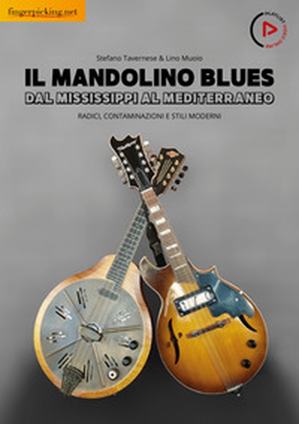 Il mandolino blues. Dal Mississippi al Mediterraneo. Radici, contaminazioni e stili moderni - Librerie.coop