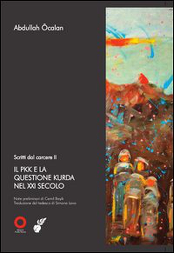 Scritti dal carcere. Il PKK e la questione Kurda nel XXI secolo - Librerie.coop Scritti dal carcere. Il PKK e la questione Kurda nel XXI secolo - Librerie.coop