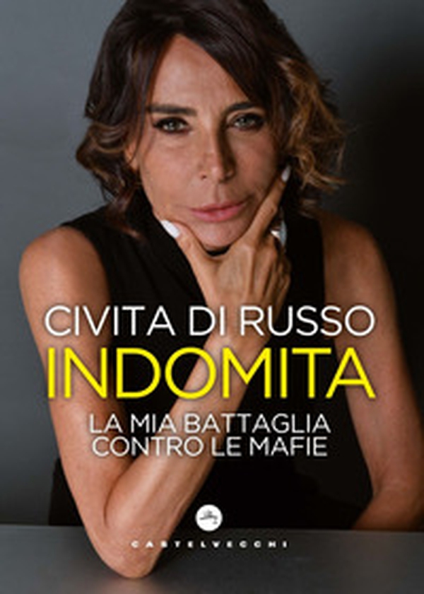 Indomita. La mia battaglia contro le mafie - Librerie.coop Indomita. La mia battaglia contro le mafie - Librerie.coop
