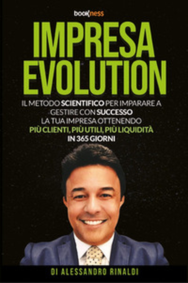 Impresa evolution. Il metodo scientifico per imparare a gestire con successo la tua impresa ottenendo più clienti, più utili, più liquidità in 365 giorni - Librerie.coop Impresa evolution. Il metodo scientifico per imparare a gestire con successo la tua impresa ottenendo più clienti, più utili, più liquidità in 365 giorni - Librerie.coop