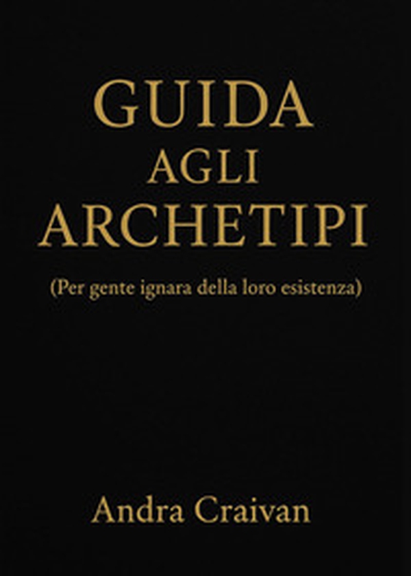 Guida agli archetipi (per gente ignara della loro esistenza) - Librerie.coop