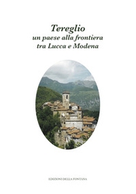 Tereglio: un paese alla frontiera tra Lucca e Modena - Librerie.coop Tereglio: un paese alla frontiera tra Lucca e Modena - Librerie.coop