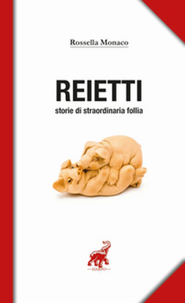 Reietti. Storie di straordinaria follia - Librerie.coop Reietti. Storie di straordinaria follia - Librerie.coop