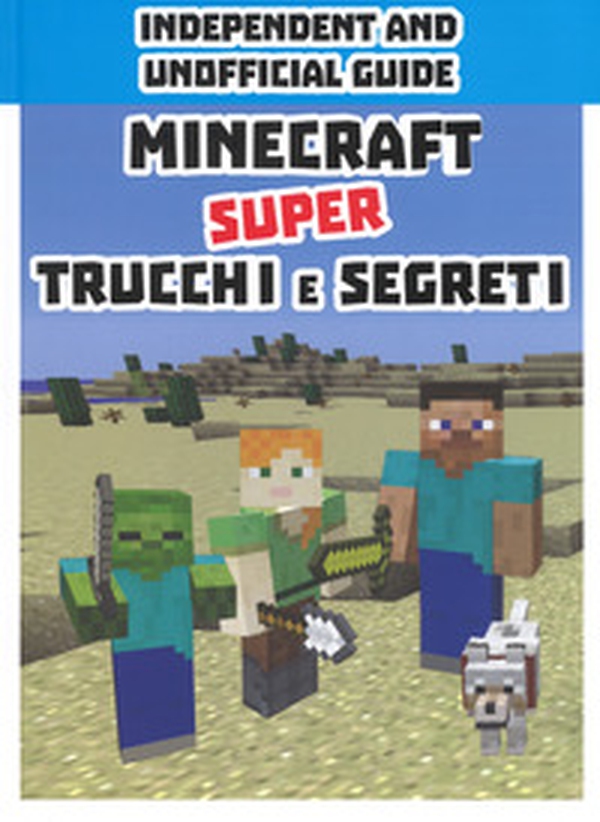 Minecraft. Super trucchi e segreti. Independent and unofficial guide - Librerie.coop Minecraft. Super trucchi e segreti. Independent and unofficial guide - Librerie.coop