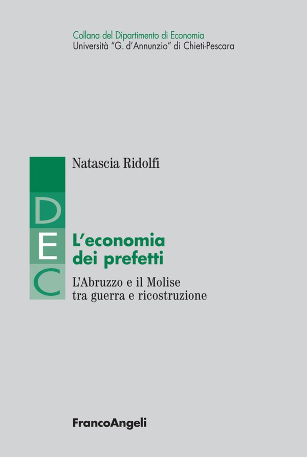 L'economia dei prefetti. L'Abruzzo e il Molise tra guerra e ricostruzione - Librerie.coop L'economia dei prefetti. L'Abruzzo e il Molise tra guerra e ricostruzione - Librerie.coop