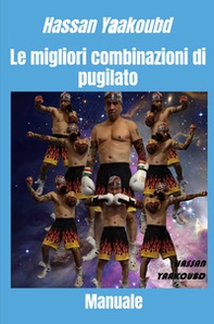 Le migliori combinazioni di pugilato. Manuale - Librerie.coop