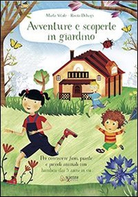Avventure e scoperte in giardino. Per conoscere fiori, piante e piccoli animali con bambini dai 3 anni in su - Librerie.coop Avventure e scoperte in giardino. Per conoscere fiori, piante e piccoli animali con bambini dai 3 anni in su - Librerie.coop