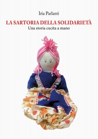 La sartoria della solidarietà. Una storia cucita a mano - Librerie.coop