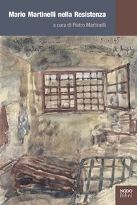 Mario Martinelli nella Resistenza - Librerie.coop