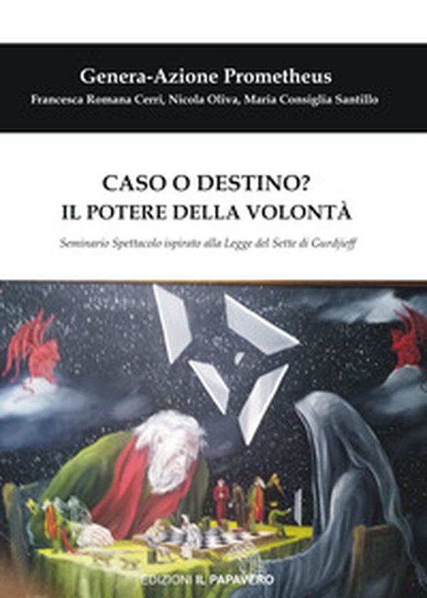 Caso o destino? Il potere della volontà. Seminario spettacolo ispirato alla Legge del Sette di Gurdjieff - Librerie.coop Caso o destino? Il potere della volontà. Seminario spettacolo ispirato alla Legge del Sette di Gurdjieff - Librerie.coop
