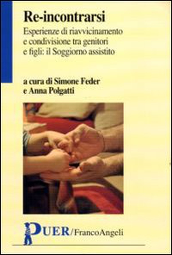 Re-incontrarsi. Esperienze di riavvicinamento e condivisione tra genitori e figli: il Soggiorno assistito - Librerie.coop Re-incontrarsi. Esperienze di riavvicinamento e condivisione tra genitori e figli: il Soggiorno assistito - Librerie.coop