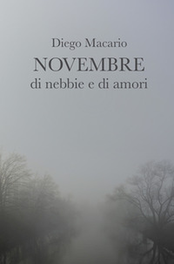 Novembre di nebbie e di amori - Librerie.coop Novembre di nebbie e di amori - Librerie.coop