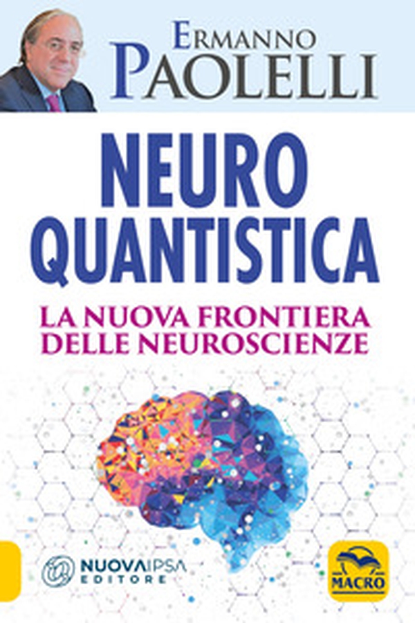 Neuro-quantistica. La nuova frontiera delle neuroscienze - Librerie.coop Neuro-quantistica. La nuova frontiera delle neuroscienze - Librerie.coop