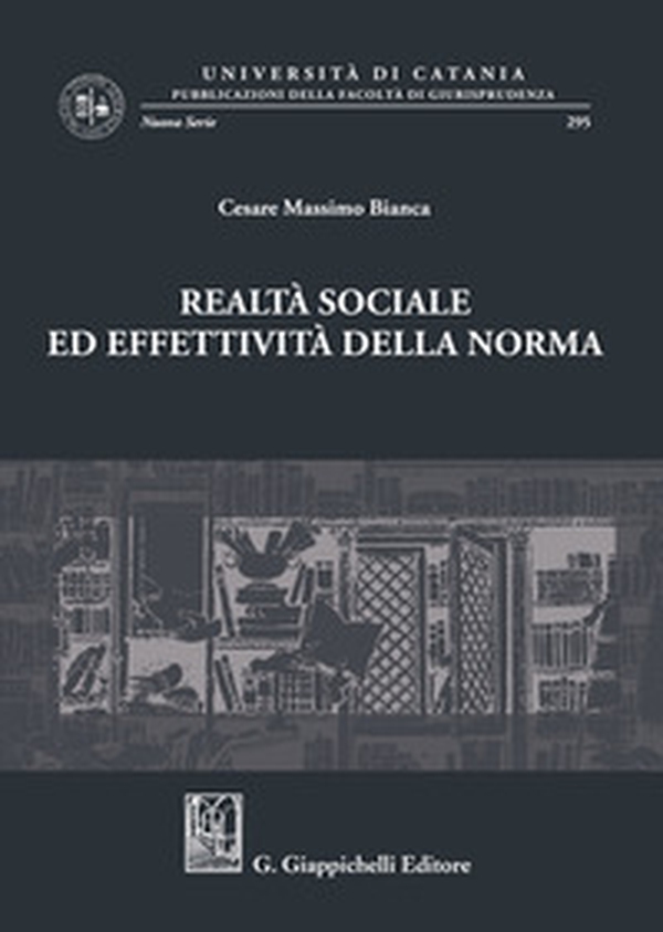 Realtà sociale ed effettività della norma. Scritti giuridici - Librerie.coop Realtà sociale ed effettività della norma. Scritti giuridici - Librerie.coop