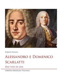 Alessandro e Domenico Scarlatti. Due vite in una - Librerie.coop Alessandro e Domenico Scarlatti. Due vite in una - Librerie.coop
