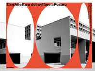 L'architettura del welfare a Pesaro. Il Piano Intercomunale e il Gruppo Architettura di Carlo Aymonino - Librerie.coop