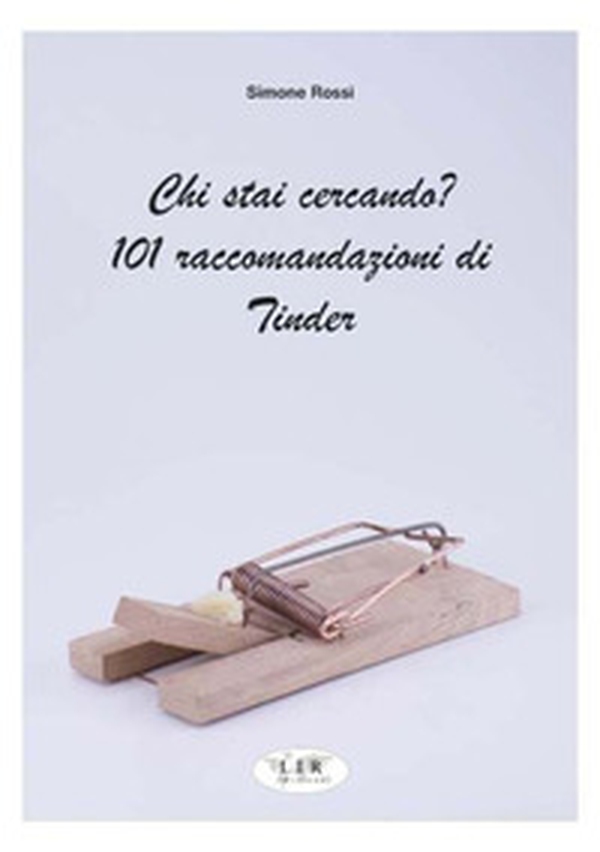 Chi stai cercando? 101 raccomandazioni di Tinder - Librerie.coop Chi stai cercando? 101 raccomandazioni di Tinder - Librerie.coop