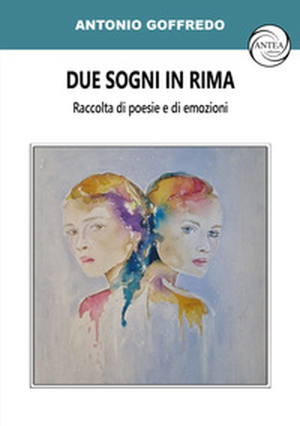 Due sogni in rima. Raccolta di poesie e di emozioni - Librerie.coop Due sogni in rima. Raccolta di poesie e di emozioni - Librerie.coop