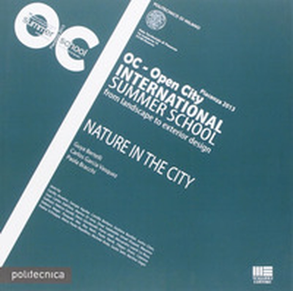 Nature in the city. OC. Open City. International Summer School from landscape to exterior design - Librerie.coop Nature in the city. OC. Open City. International Summer School from landscape to exterior design - Librerie.coop