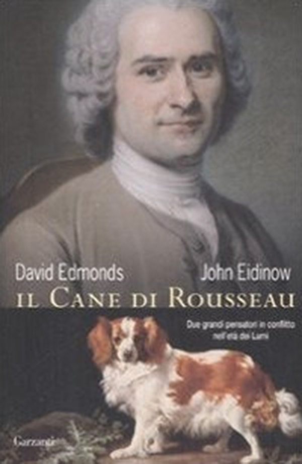Il cane di Rousseau. Due grandi pensatori in conflitto nell'età dei Lumi - Librerie.coop Il cane di Rousseau. Due grandi pensatori in conflitto nell'età dei Lumi - Librerie.coop