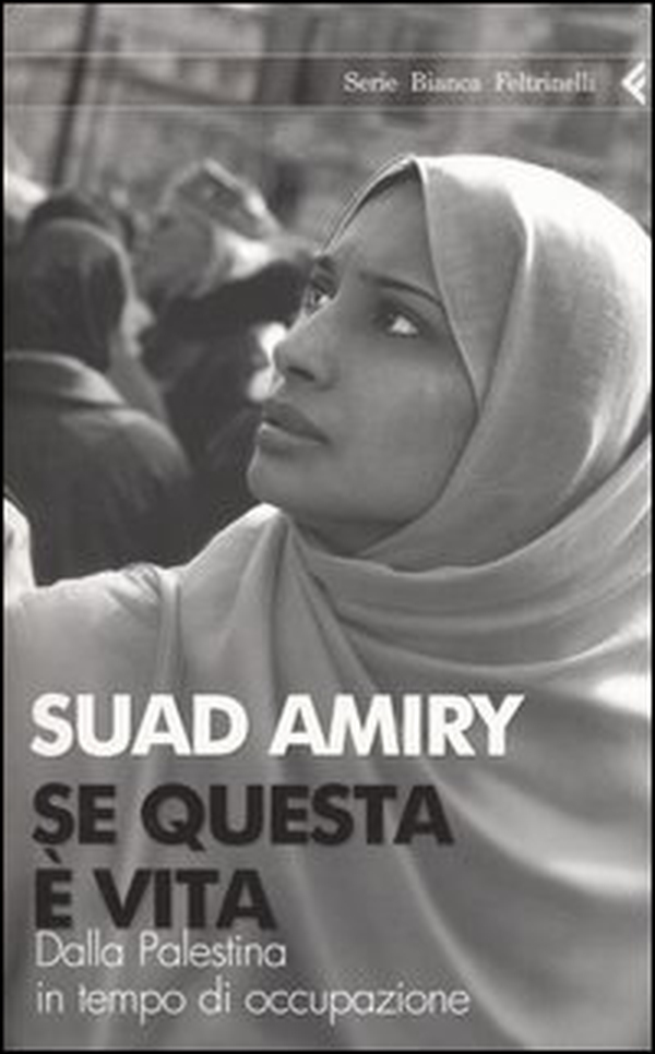 Se questa è vita. Dalla Palestina in tempo di occupazione - Librerie.coop Se questa è vita. Dalla Palestina in tempo di occupazione - Librerie.coop