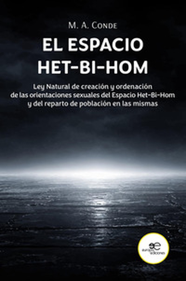 El espacio het-bi-hom. Ley natural de creación y ordenación de las orientaciones sexuales del espacio het-bi-hom y del reparto de población en las mismas. - Librerie.coop