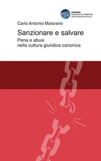 Sanzionare e salvare. Pena e abusi nella cultura giuridica canonica - Librerie.coop