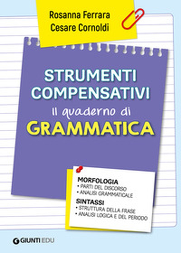 Strumenti compensativi. Il quaderno di grammatica. Morfologia e sintassi - Librerie.coop Strumenti compensativi. Il quaderno di grammatica. Morfologia e sintassi - Librerie.coop