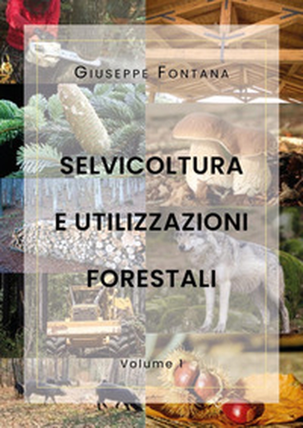 Selvicoltura e utilizzazioni forestali - Librerie.coop Selvicoltura e utilizzazioni forestali - Librerie.coop