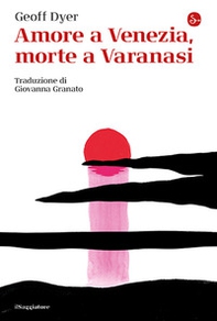 Amore a Venezia, morte a Varanasi - Librerie.coop Amore a Venezia, morte a Varanasi - Librerie.coop
