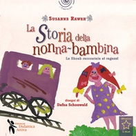 La storia della nonna bambina. La Shoah raccontata ai bambini - Librerie.coop