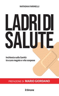 Ladri di salute. Inchiesta sulla sanità tra cure negative e vite sospese - Librerie.coop