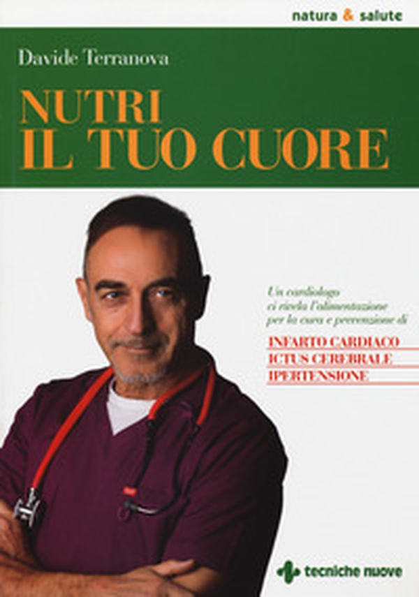 Nutri il tuo cuore. Un cardiologo ci rivela l'alimentazione per la cura e la prevenzione di infarto cardiaco, ictus cerebrale e ipertensione - Librerie.coop Nutri il tuo cuore. Un cardiologo ci rivela l'alimentazione per la cura e la prevenzione di infarto cardiaco, ictus cerebrale e ipertensione - Librerie.coop
