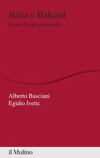 Italia e Balcani. Storia di una prossimità - Librerie.coop