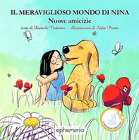 Il meraviglioso mondo di Nina. Nuove amicizie - Librerie.coop