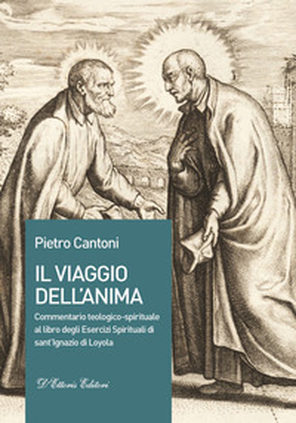 Il viaggio dell'anima. Commentario teologico-spirituale al libro degli Esercizi Spirituali di sant'Ignazio di Loyola - Librerie.coop Il viaggio dell'anima. Commentario teologico-spirituale al libro degli Esercizi Spirituali di sant'Ignazio di Loyola - Librerie.coop