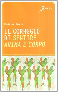 Il coraggio di sentire anima e corpo - Librerie.coop Il coraggio di sentire anima e corpo - Librerie.coop